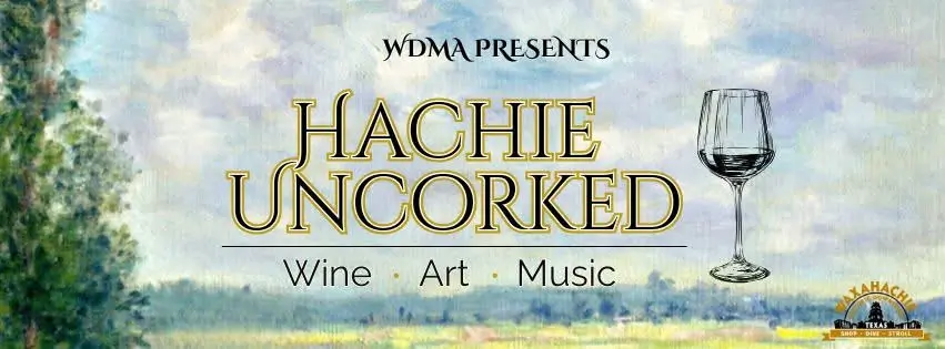 Hachie Uncorked is A day of wine art and music in Waxahachie.