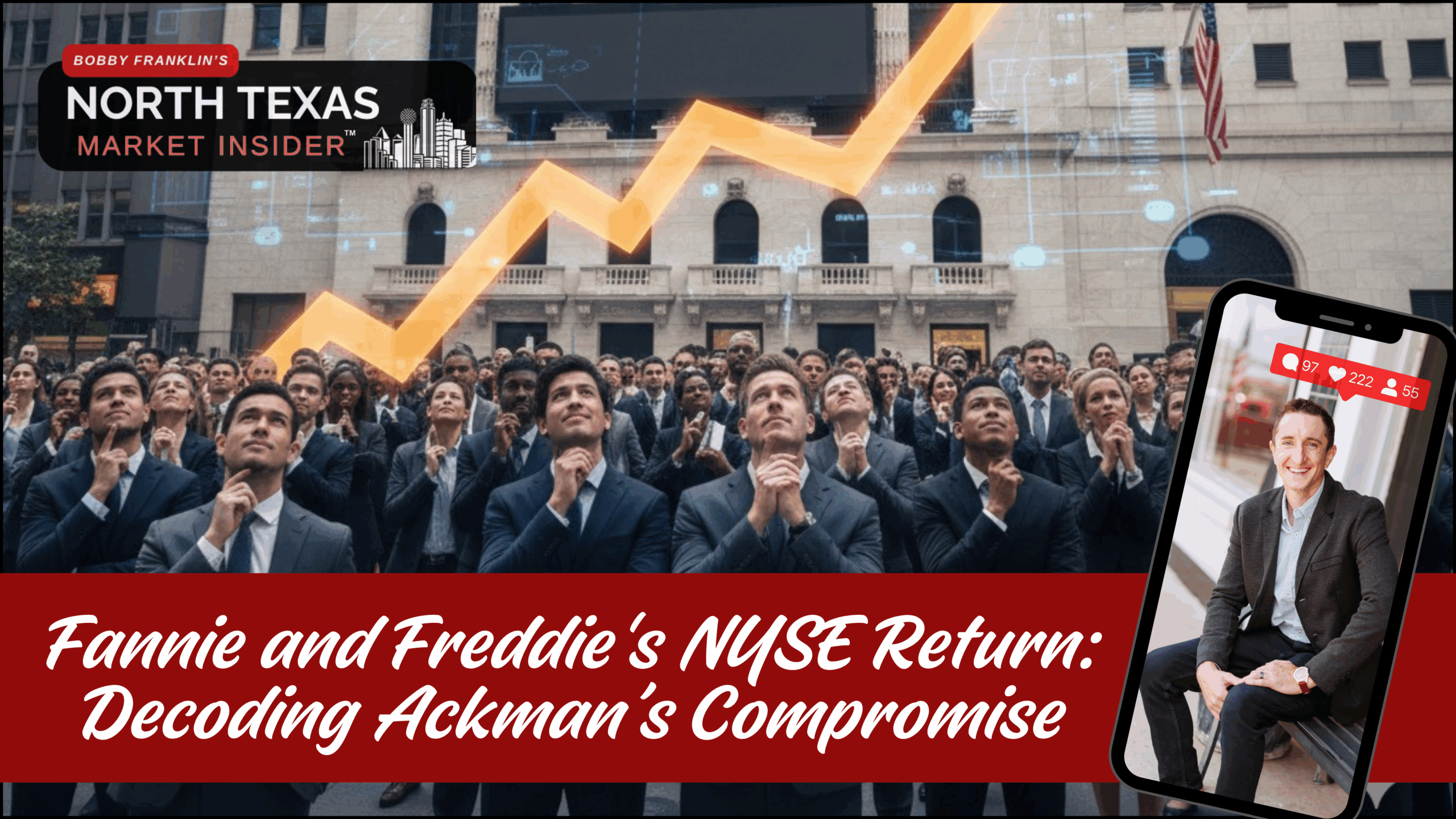 Learn what Fannie Mae and Freddie Mac returning to the New York Stock Exchange can mean for the future of affordability with Bobby Franklin the North Texas market insider