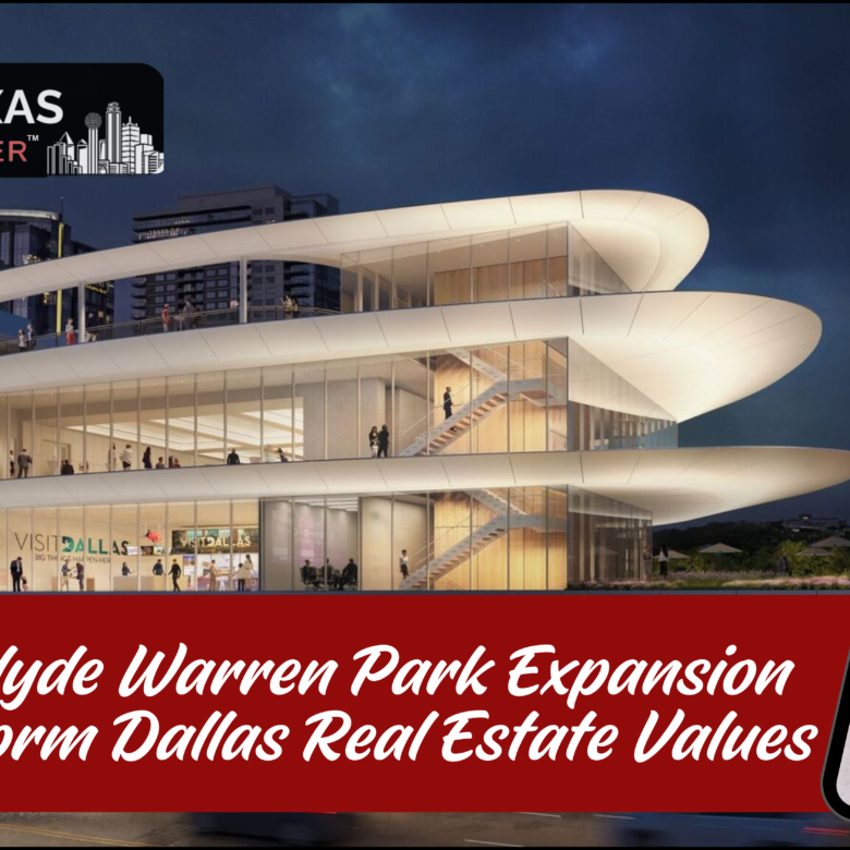 How the Klyde Warren Park Expansion Will Transform Dallas Real Estate Values