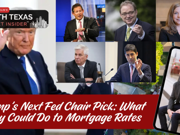 Learn what Trump's new fed chair pick could do to mortgage interest rates. Learn more with Bobby Franklin, the North Texas Market Insider. Bobby Franklin is the best realtor in Waxahachie.