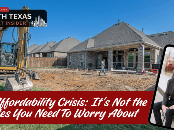 Burn why the affordability crisis is about so much more than just rates with Bobby Franklin, the North Texas market insider