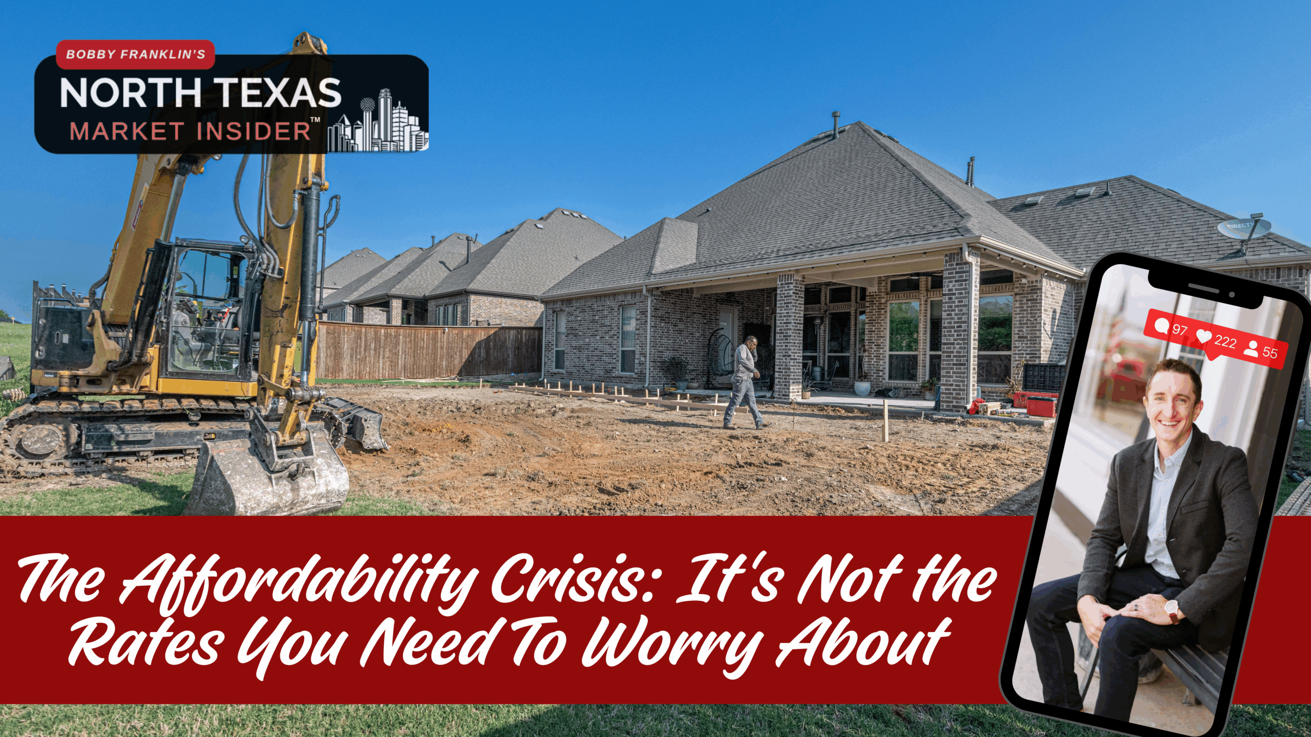 Burn why the affordability crisis is about so much more than just rates with Bobby Franklin, the North Texas market insider
