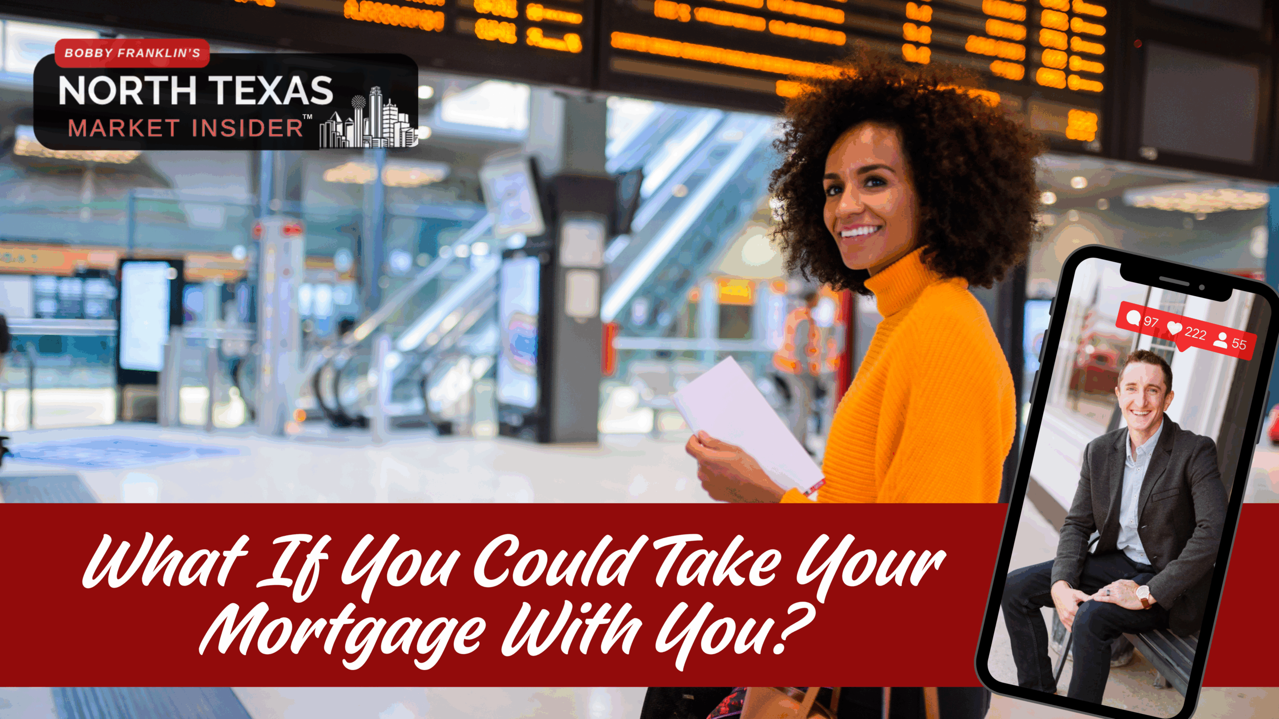 Learn how portable mortgage is let you take your mortgage with you with Bobby Franklin the North Texas market insider