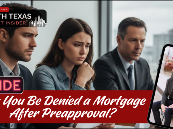 Learn the reasons why homebuyers still get denied after preapproval in North Texas with Bobby Franklin the North Texas market insider