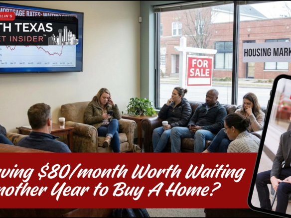 Learn why waiting for rates to come down won't save you as much as you think with Bobby Franklin the North Texas market insider