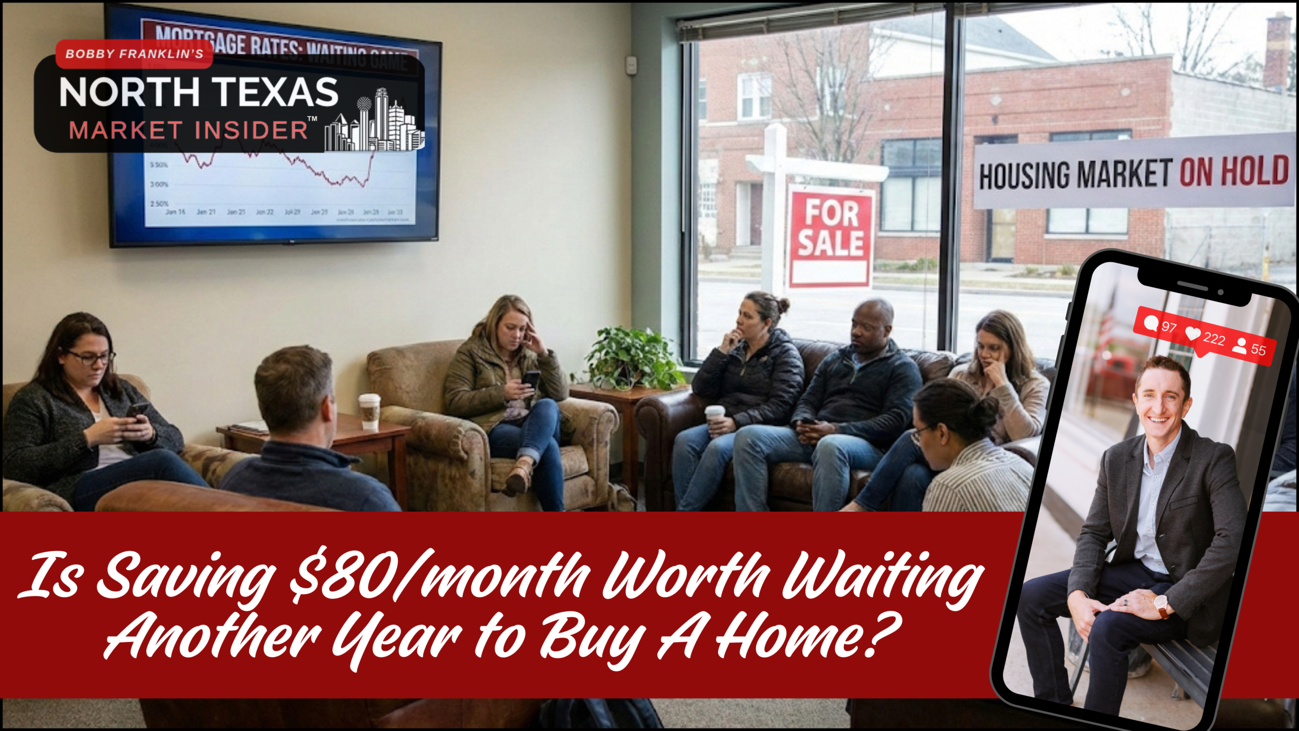 Learn why waiting for rates to come down won't save you as much as you think with Bobby Franklin the North Texas market insider