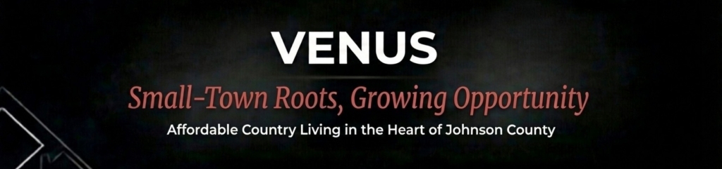 Venus is a fast-growing small city in Johnson County that blends Blackland Prairie farm roots with an easy-commute location just south of Dallas–Fort Worth. With new neighborhoods, acreage tracts, and a still-rural feel, it appeals to buyers who want space, value, and long-term upside in one package.