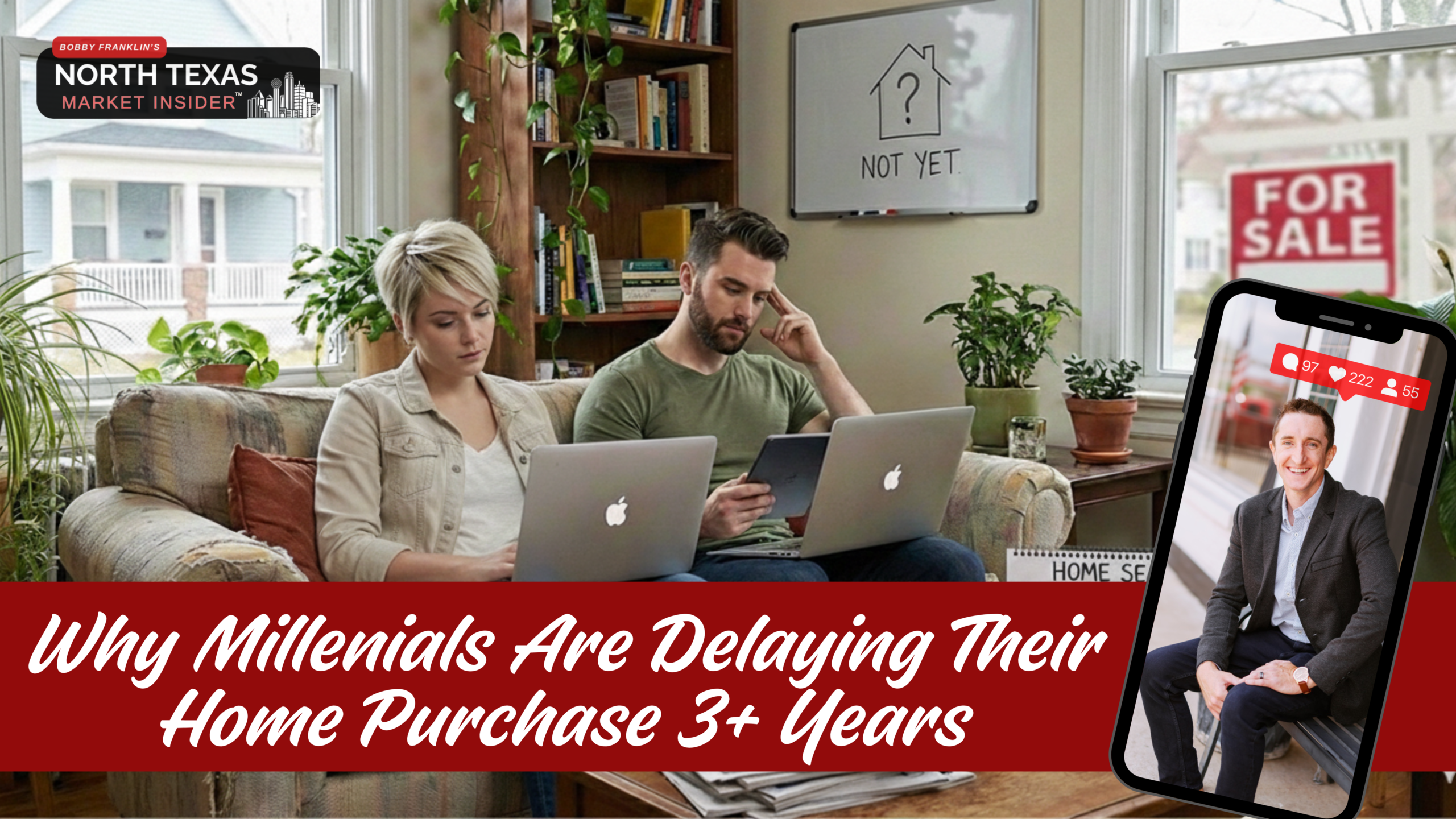 Learn why the majority of millennials have delayed their home purchase for three or more years. Learn more with Bobby Franklin, the North Texas Market Insider.