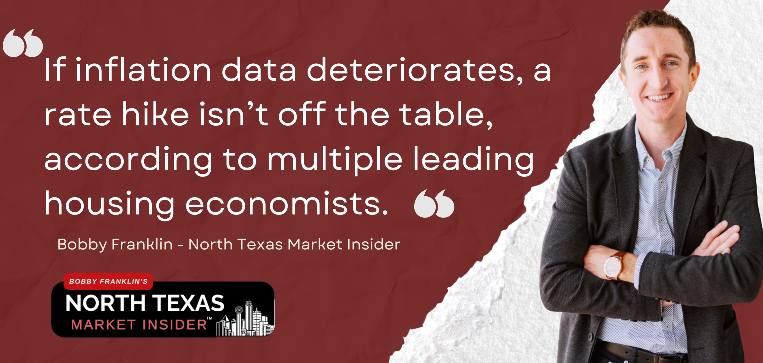If inflation data deteriorates, a rate hike isn’t off the table, according to multiple leading housing economists.