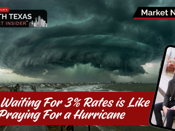Should your home-buying plans include waiting for the next hurricane? Only a global crisis will trigger 3% rates again and here's why.