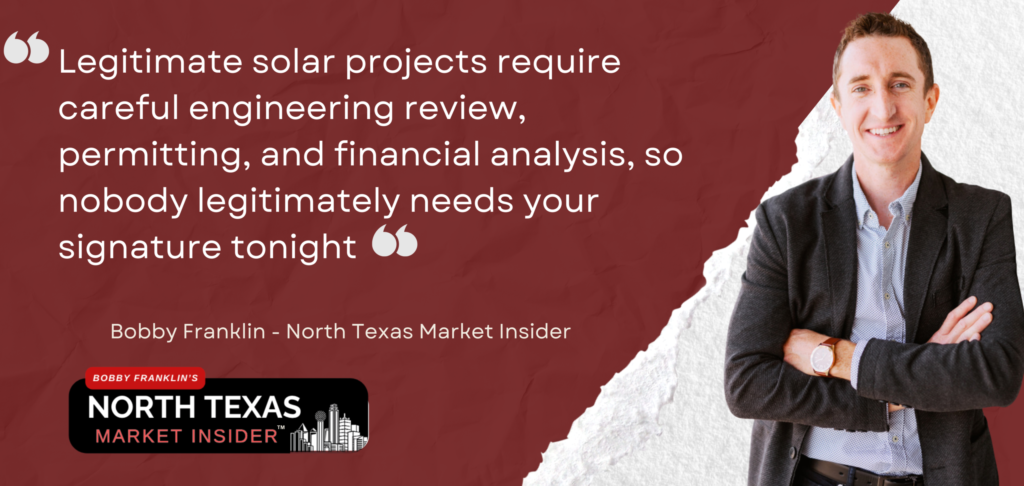 Legitimate solar projects require careful engineering review, permitting, and financial analysis, so nobody legitimately needs your signature tonight 
