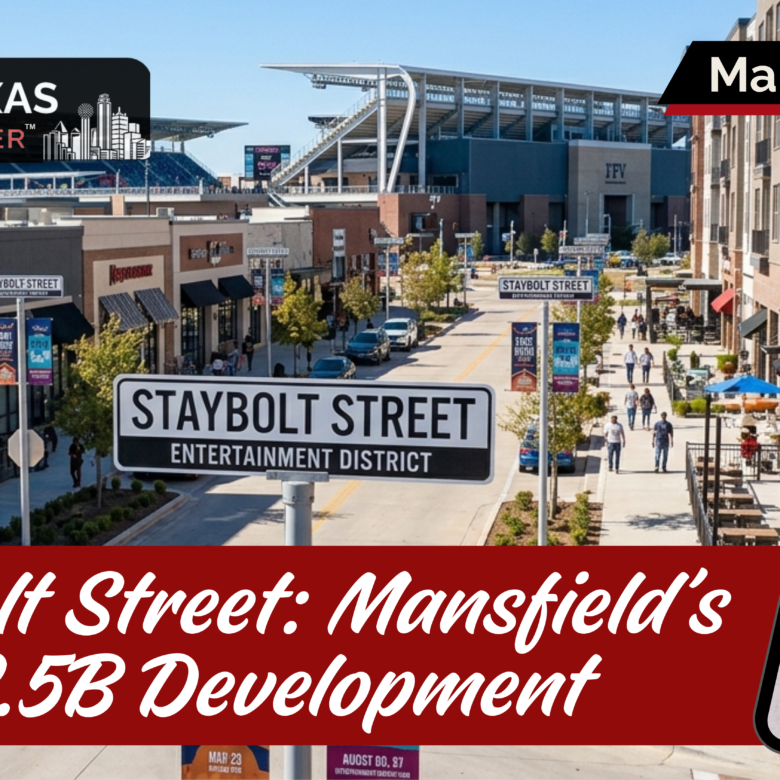 Staybolt Street Mansfield TX: The $2.5 Billion Entertainment District That’s Rewriting the Future of North Texas Real Estate