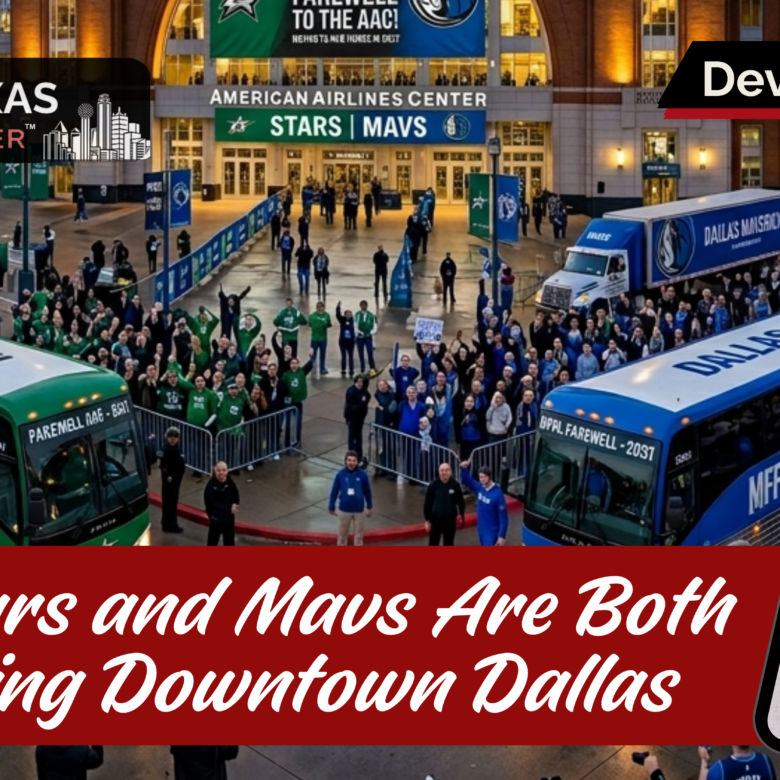 The Stars and the Mavericks Are Leaving Downtown Dallas. Here’s What It Actually Means for North Texas Home Values.