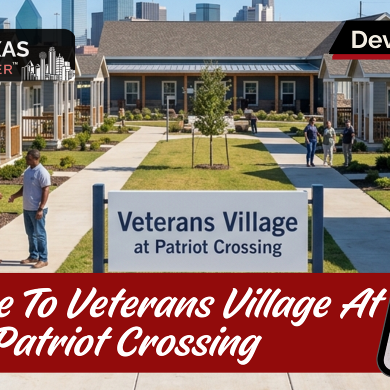 Dallas Just Approved Veterans Village At Patriot Crossing. Here’s What It Actually Means for North Texas Real Estate.