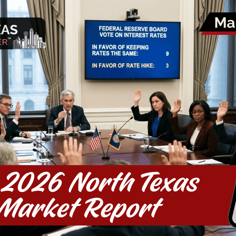 July 2026 North Texas Market Report: The Fed, Jobs and Iran Uncertainty
