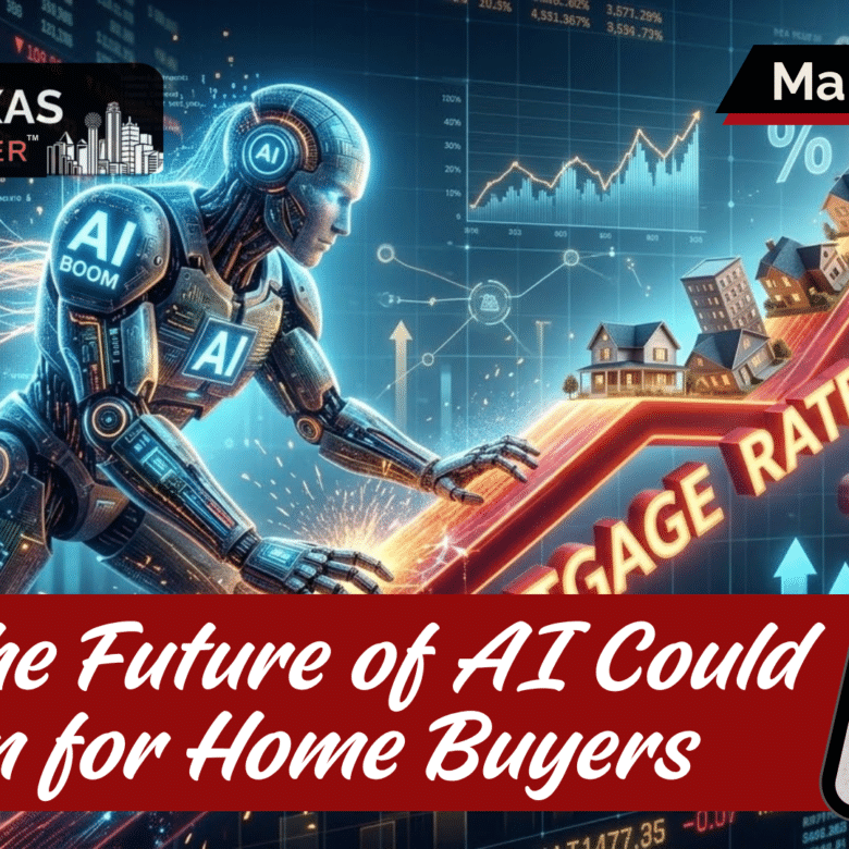 What The Future of AI Could Mean for DFW Home Buyers: Rates, Jobs and the Power Grid Next Door