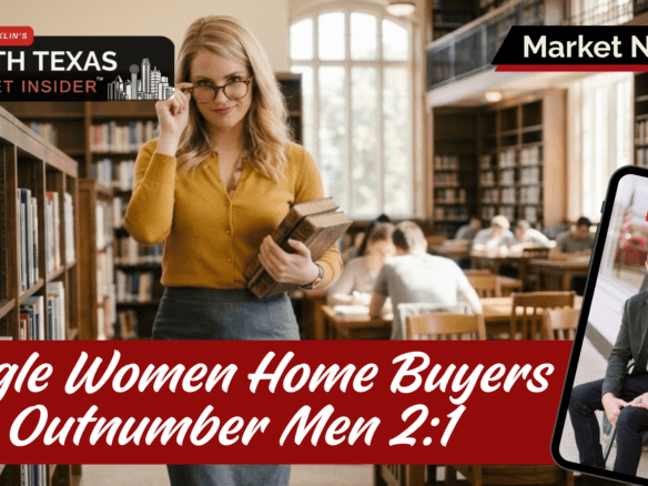 Single women now outpace men as first-time buyers. Here's how a one-income buyer in North Texas can win in this market.